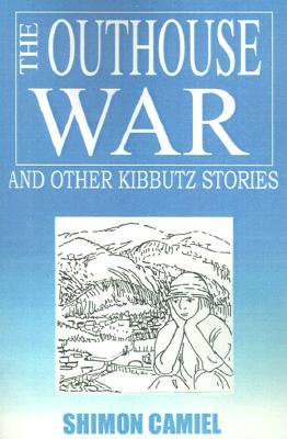 OUTHOUSE WAR, THE AND OTHER KIBBUTZ STORIES Image for OUTHOUSE WAR, THE AND OTHER KIBBUTZ STORIES
