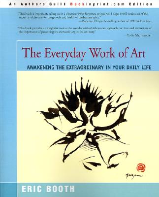 Image for Everyday Work of Art: Awakening the Extraordinary in Your Daily Life