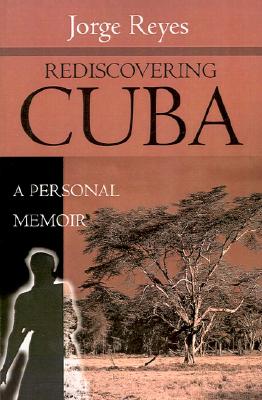 Image for Rediscovering Cuba: A Personal Memoir Rediscovering Cuba: A Personal Memoir