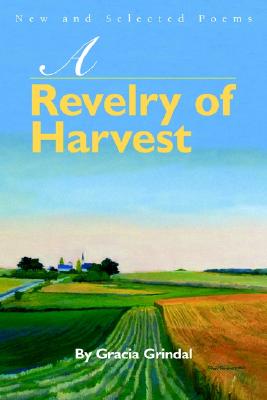 A Revelry of Harvest: New and Selected Poems