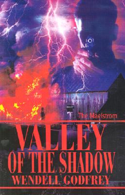 Valley of the Shadow: The Maelstrom