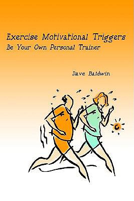 Exercise Motivational Triggers Be Your Own Personal Trainer
