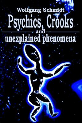Psychics, Crooks and unexplained phenomena