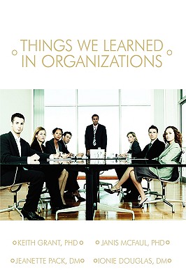 Image for Things We Learned in Organizations. Things We Learned in Organizations.