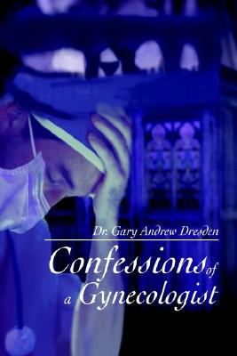 Image for Confessions of a Gynecologist Confessions of a Gynecologist