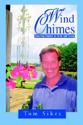 Wind Chimes: Inspiring Stories on Grief and Grace