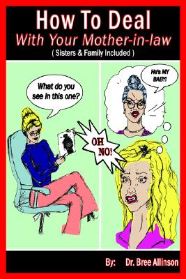 How To Deal With Your Mother-in-law: (Sisters & Family Included)