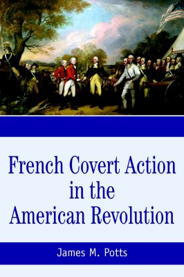 French Covert Action in the American Revolution.