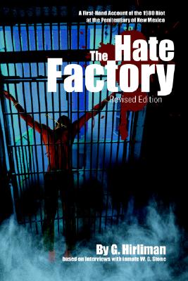 Hate Factory: A First-Hand Account of the 1980 Riot at the Penitentiary of New Mexico
