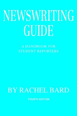 Newswriting Guide: A Handbook for Student Reporters