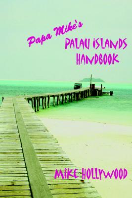 Papa Mikes Palau Islands Handbook