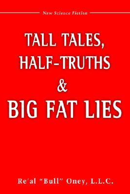 Tall Tales, Half-Truths, and Big Fat Lies!