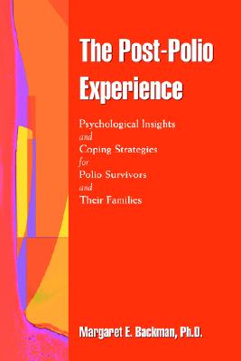The Post-Polio Experience: Psychological Insights and Coping Strategies for Polio Survivors and Their Families