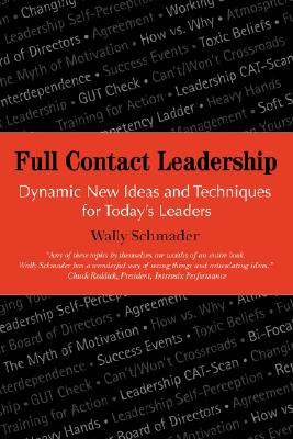 Full Contact Leadership: Dynamic New Ideas and Techniques for Today's Leaders