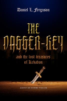 The Dagger-Key: And The Lost Treasures of Kebadon