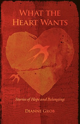 WHAT THE HEART WANTS: Stories of Hope and Belonging