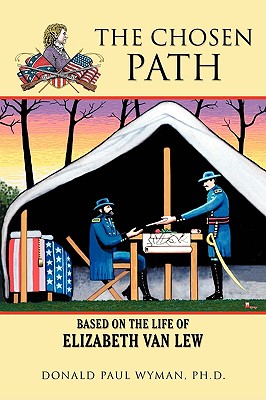 Image for The Chosen Path: Based on the Life of Elizabeth Van Lew The Chosen Path: Based on the Life of Elizabeth Van Lew
