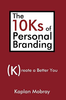 10Ks of Personal Branding: Create a Better You