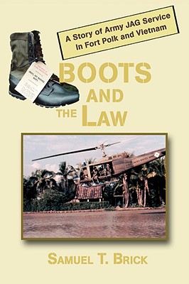 Boots and the Law: A Story of Army JAG Service In Fort Polk and Vietnam