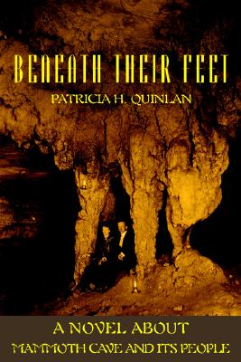 Beneath Their Feet: A Novel About Mammoth Cave and Its People