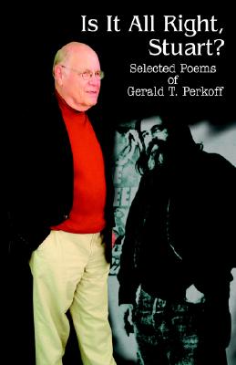 Is It All Right, Stuart: Selected Poems of Gerald T. Perkoff