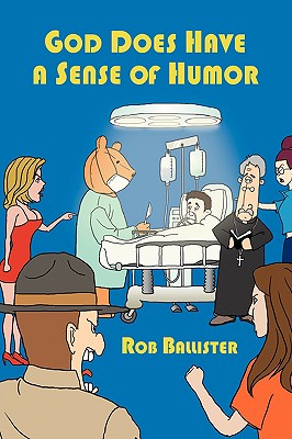 God Does Have a Sense of Humor [Hardcover] Ballister, Rob