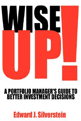 Wise Up!: A Portfolio Manager's Guide to Better Investment Decisions