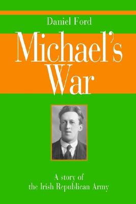 Michael's War: A Story of the Irish Republican Army