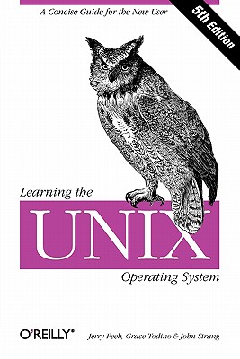 Image for Learning the Unix Operating System: A Concise Guide for the New User Learning the Unix Operating System: A Concise Guide for the New User