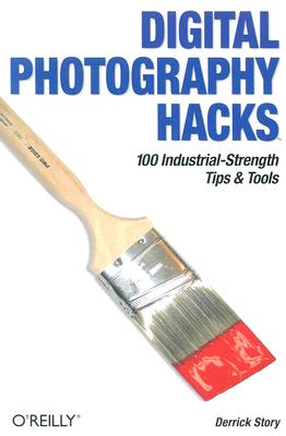 Image for Digital Photography Hacks: 100 Industrial-Strength Tips & Tools