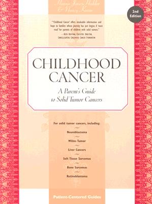 Childhood Cancer: A Parent's Guide to Solid Tumor Cancers, 2nd Edition