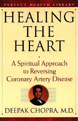 Image for Healing the Heart: A Spiritual Approach to Reversing Coronary Artery Disease (Perfect Health Library)