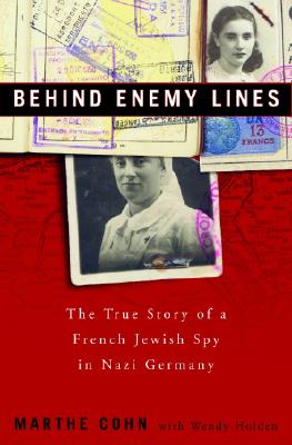 Image for Behind Enemy Lines: The True Story of a French Jewish Spy in Nazi Germany Behind Enemy Lines: The True Story of a French Jewish Spy in Nazi Germany