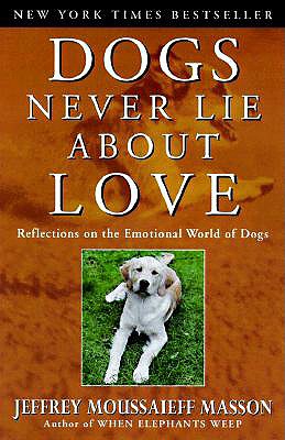 Image for Dogs Never Lie About Love : Reflections on the Emotional World of Dogs