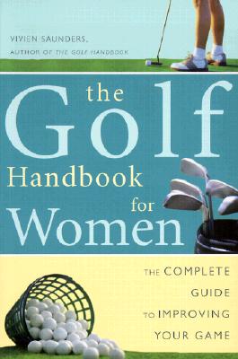Golf Handbook for Women: The Complete Guide to Improving Your Game