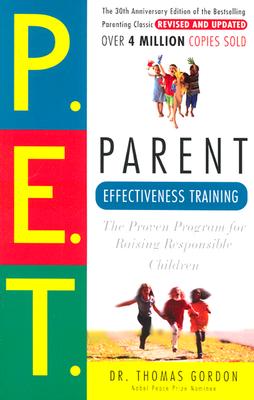 Parent Effectiveness Training: The Proven Program for Raising Responsible Children