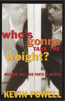Who's Gonna Take the Weight: Manhood, Race, and Power in America