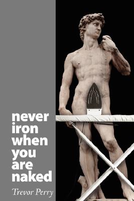 Never Iron When You Are Naked
