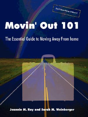 Movin' Out 101: The Essential Guide to Moving Away from Home