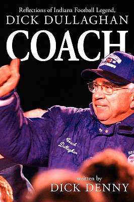 Coach Reflections of Indiana Football Legend Dick Dullaghan