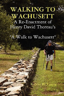 Walking to Wachusett: A Re-Enactment of Henry David Thoreau's A Walk to Wachusett