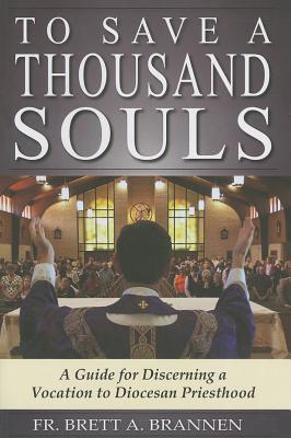 Image for To Save a Thousand Souls: A Guide for Discerning a Vocation to Diocesan Priesthood