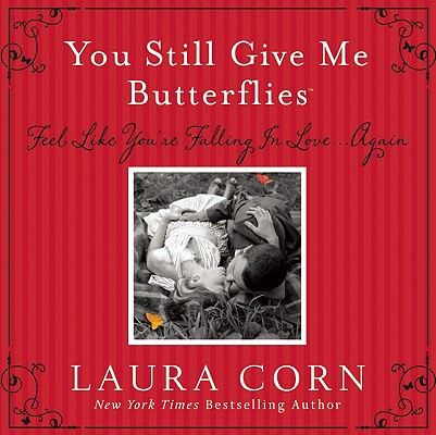 You Still Give Me Butterflies: Feel Like You're Falling In Love.Again