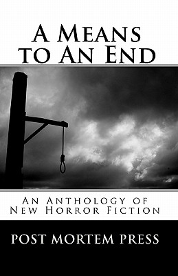 Image for A Means to An End: An Anthology of New Horror Fiction