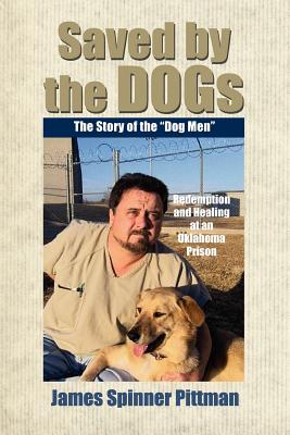 Image for Saved by the Dogs: The Story of the Dog Men Saved by the Dogs: The Story of the Dog Men