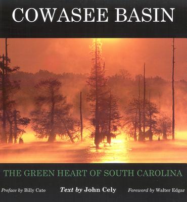 Cowasee Basin: The Green Heart of South Carolina (Distributed for the Congaree Land Trust)