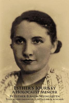 Image for Esther's Journey A Holocaust Memoir: Told to Judith Elbaum Schumer Esther's Journey A Holocaust Memoir: Told to Judith Elbaum Schumer