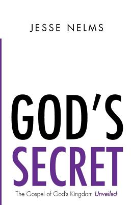 God's Secret: The Gospel of God's Kingdom Unveiled