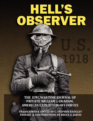 Image for Hell's Observer; ; The Epic Wartime Journal of Private William J. Graham, American Expeditionary Forces Hell's Observer; ; The Epic Wartime Journal of Private William J. Graham, American Expeditionary Forces