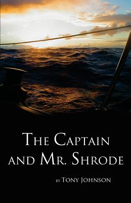 The Captain and Mr. Shrode: A firsthand account of the voyage of Maverick [Paperback] Johnson, Tony